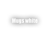 Mugs white